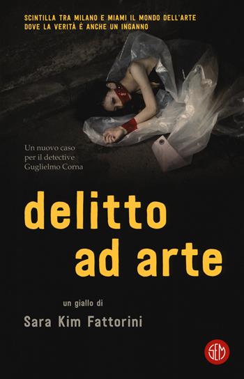 Delitto ad arte - Sara Kim Fattorini - Libro SEM 2018 | Libraccio.it