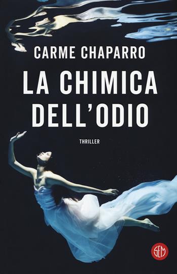 La chimica dell'odio - Carme Chaparro - Libro SEM 2019 | Libraccio.it