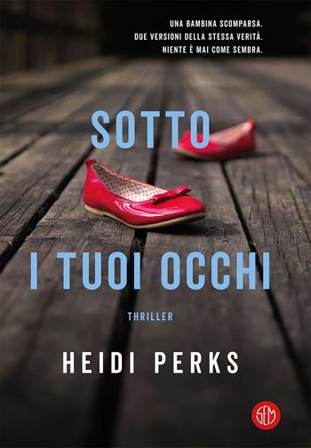 Sotto i tuoi occhi - Heidi Perks - Libro SEM 2019 | Libraccio.it