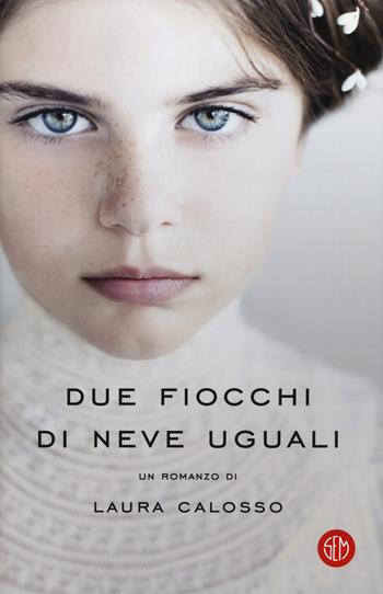 Due fiocchi di neve uguali - Laura Calosso - Libro SEM 2019 | Libraccio.it