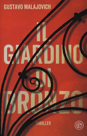 Il giardino di bronzo - Gustavo Malajovich - Libro SEM 2019 | Libraccio.it