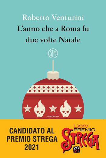 L'anno che a Roma fu due volte Natale - Roberto Venturini - Libro SEM 2021 | Libraccio.it