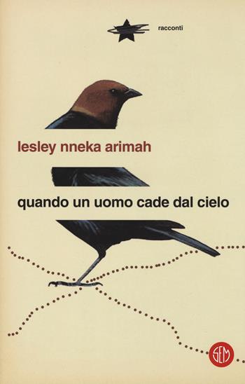 Quando un uomo cade dal cielo - Lesley Nneka Arimah - Libro SEM 2019 | Libraccio.it