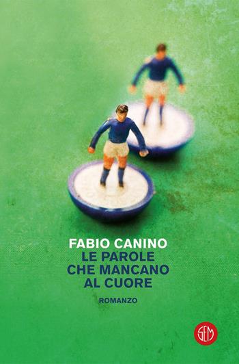 Le parole che mancano al cuore - Fabio Canino - Libro SEM 2019 | Libraccio.it