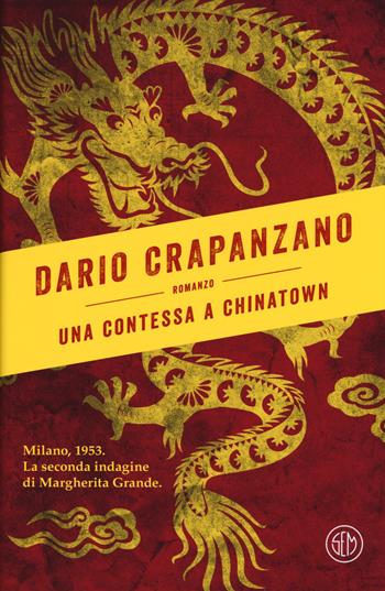 Una contessa a Chinatown. Milano, 1953. La seconda indagine di Margherita Grande - Dario Crapanzano - Libro SEM 2019 | Libraccio.it