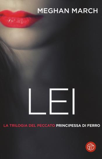 Lei. Principessa di ferro. La trilogia del peccato. Vol. 2 - Meghan March - Libro SEM 2019 | Libraccio.it