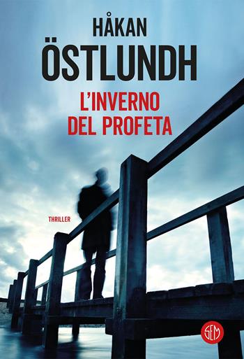 L'inverno del profeta - Håkan Östlundh - Libro SEM 2019 | Libraccio.it