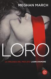 Loro. Ladri d'amore. La trilogia del peccato. Vol. 3