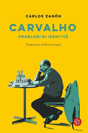 Carvalho. Problemi di identità - Carlos Zanón - Libro SEM 2019 | Libraccio.it