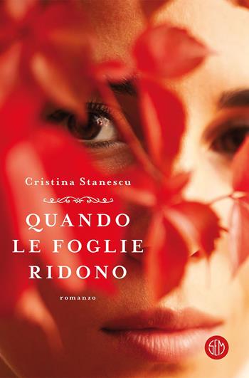 Quando le foglie ridono - Cristina Stanescu - Libro SEM 2019 | Libraccio.it