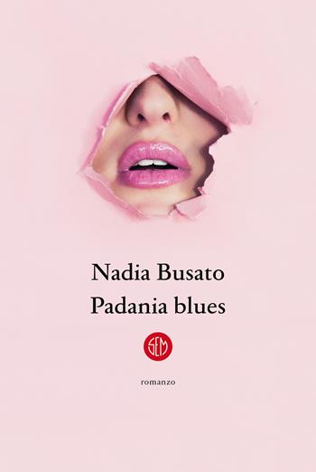 Padania blues - Nadia Busato - Libro SEM 2020 | Libraccio.it