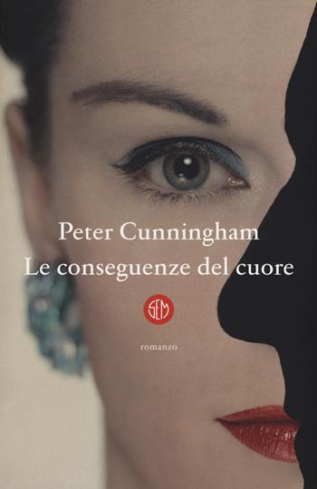 Le conseguenze del cuore - Peter Cunningham - Libro SEM 2019 | Libraccio.it