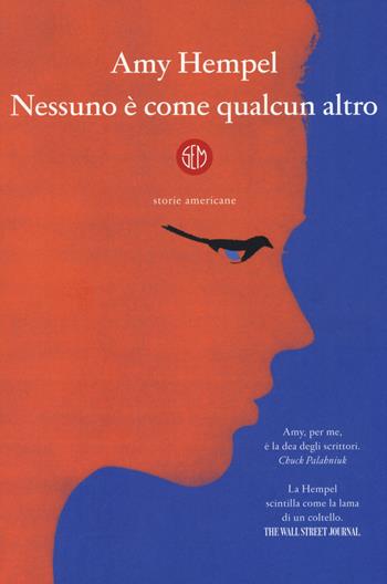 Nessuno è come qualcun altro. Storie americane - Amy Hempel - Libro SEM 2019 | Libraccio.it