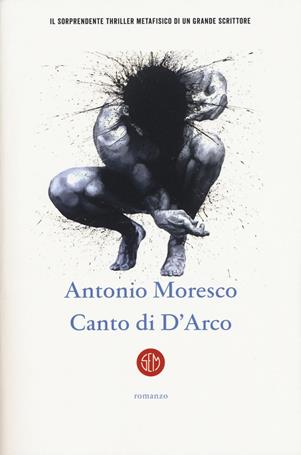 Canto di D'Arco - Antonio Moresco - Libro SEM 2019 | Libraccio.it
