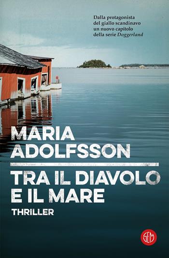 Tra il diavolo e il mare - Maria Adolfsson - Libro SEM 2020 | Libraccio.it
