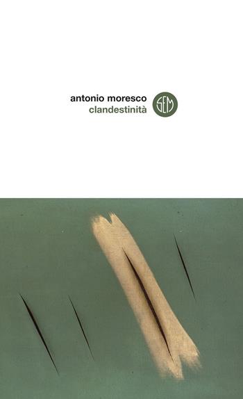 Clandestinità - Antonio Moresco - Libro SEM 2020 | Libraccio.it