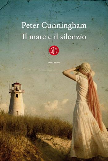 Il mare e il silenzio - Peter Cunningham - Libro SEM 2020 | Libraccio.it