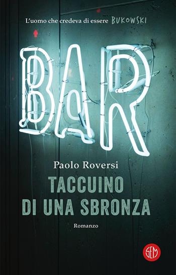 Taccuino di una sbronza - Paolo Roversi - Libro SEM 2020 | Libraccio.it
