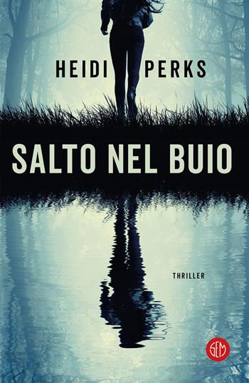 Salto nel buio - Heidi Perks - Libro SEM 2020 | Libraccio.it