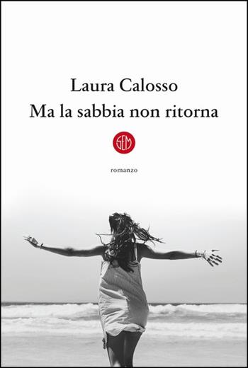 Ma la sabbia non ritorna - Laura Calosso - Libro SEM 2021 | Libraccio.it