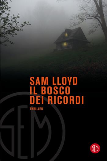 Il bosco dei ricordi - Sam Lloyd - Libro SEM 2021 | Libraccio.it