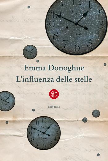 L'influenza delle stelle - Emma Donoghue - Libro SEM 2021 | Libraccio.it