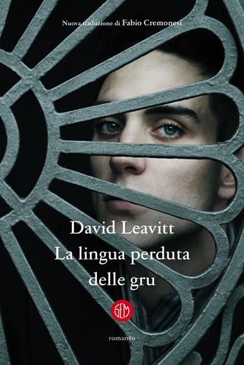 La lingua perduta delle gru - David Leavitt - Libro SEM 2022 | Libraccio.it