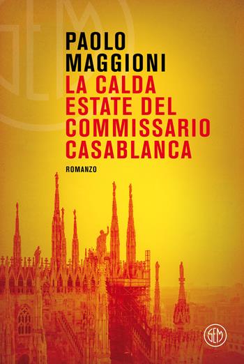 La calda estate del commissario Casablanca - Paolo Maggioni - Libro SEM 2022 | Libraccio.it