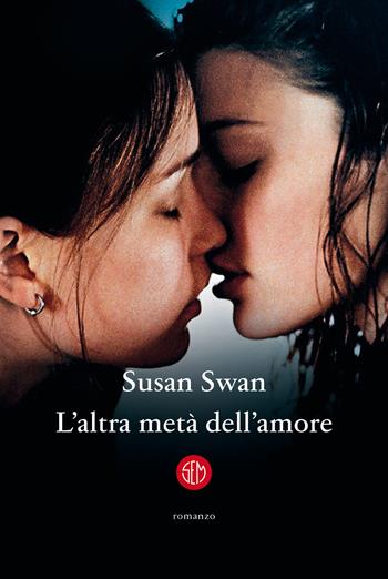 L'altra metà dell'amore - Susan Swan - Libro SEM 2022 | Libraccio.it