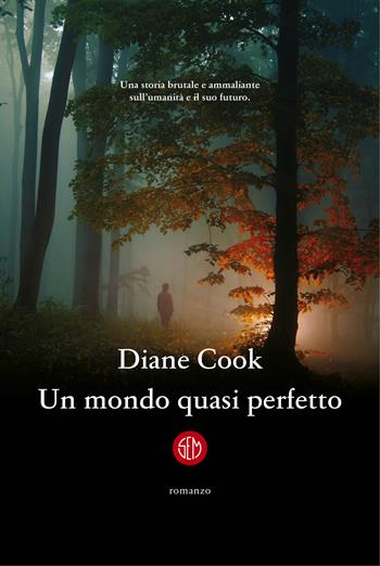 Un mondo quasi perfetto - Diane Cook - Libro SEM 2022 | Libraccio.it