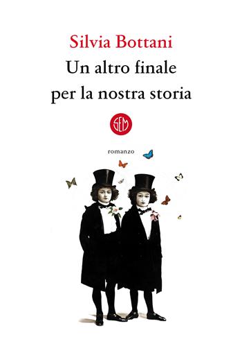 Un altro finale per la nostra storia - Silvia Bottani - Libro SEM 2023 | Libraccio.it
