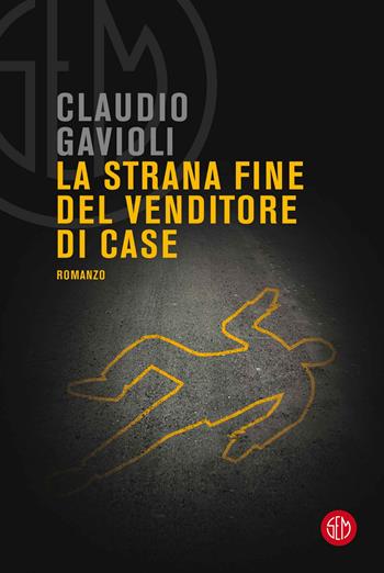 La strana fine del venditore di case - Claudio Gavioli - Libro SEM 2022 | Libraccio.it