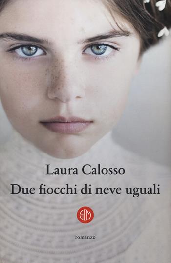 Due fiocchi di neve uguali - Laura Calosso - Libro SEM 2022 | Libraccio.it