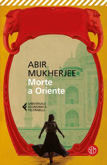 Morte a Oriente - Abir Mukherjee - Libro SEM 2022, Universale Economica Feltrinelli | Libraccio.it
