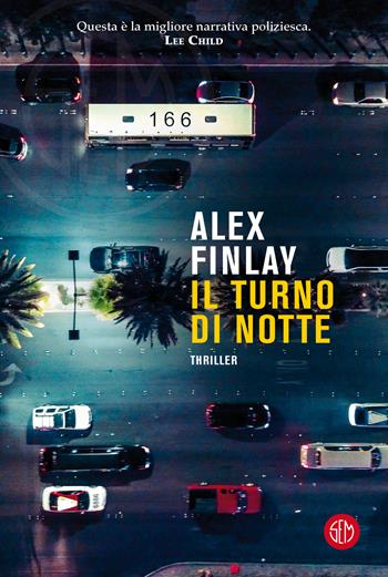 Il turno di notte - Alex Finlay - Libro SEM 2022 | Libraccio.it