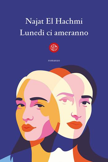 Lunedì ci ameranno - Najat El Hachmi - Libro SEM 2023 | Libraccio.it
