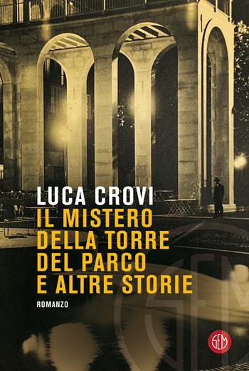 Il mistero della torre del parco e altre storie - Luca Crovi - Libro SEM 2022 | Libraccio.it