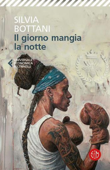 Il giorno mangia la notte - Silvia Bottani - Libro SEM 2023, Universale Economica Feltrinelli | Libraccio.it