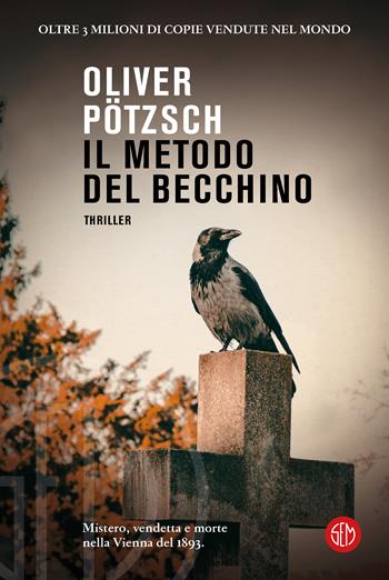 Il metodo del becchino - Oliver Pötzsch - Libro SEM 2023 | Libraccio.it