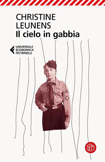 Il cielo in gabbia - Christine Leunens - Libro SEM 2023, Universale Economica Feltrinelli | Libraccio.it