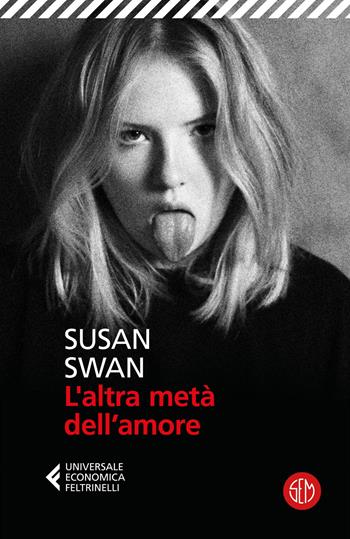 L'altra metà dell'amore - Susan Swan - Libro SEM 2023, Universale Economica Feltrinelli | Libraccio.it