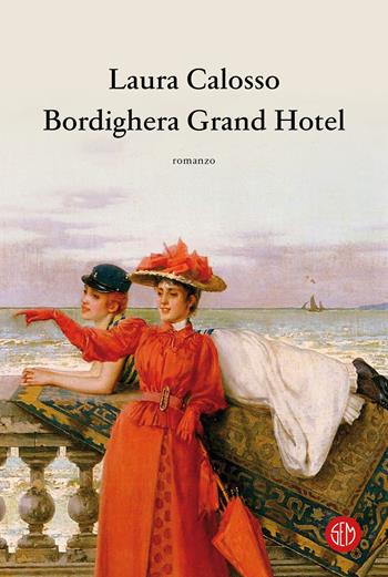 Bordighera Grand Hotel - Laura Calosso - Libro SEM 2023 | Libraccio.it