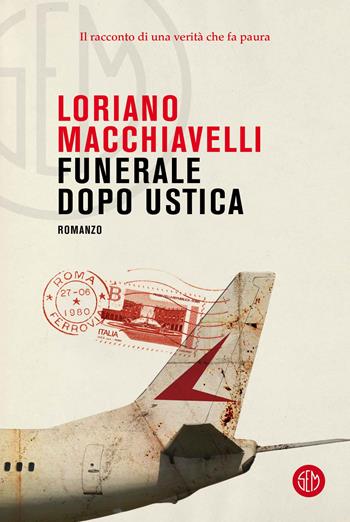 Funerale dopo Ustica - Loriano Macchiavelli - Libro SEM 2023, Universale Economica Feltrinelli. Noir | Libraccio.it