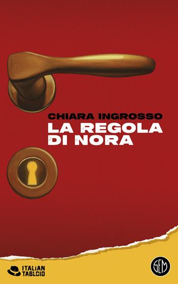 La regola di Nora - Chiara Ingrosso - Libro SEM 2024, Italian tabloid | Libraccio.it