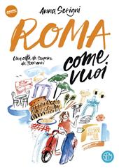 Roma come vuoi. Una città da scoprire da 3000 anni