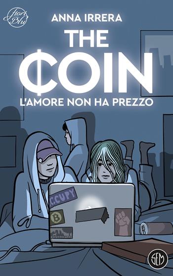 The coin. L'amore non ha prezzo - Anna Irrera - Libro SEM 2024, Fiori blu | Libraccio.it