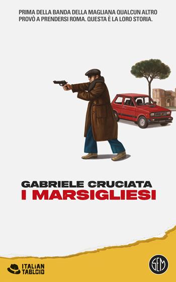 I Marsigliesi - Gabriele Cruciata - Libro SEM 2024, Italian tabloid | Libraccio.it