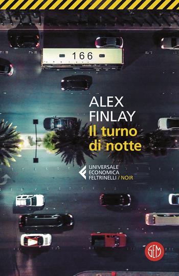 Il turno di notte - Alex Finlay - Libro SEM 2024, Universale Economica Feltrinelli | Libraccio.it
