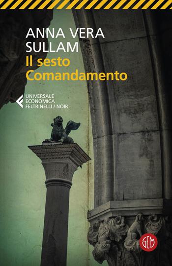 Il sesto comandamento - Anna-Vera Sullam - Libro SEM 2024, Universale Economica Feltrinelli | Libraccio.it