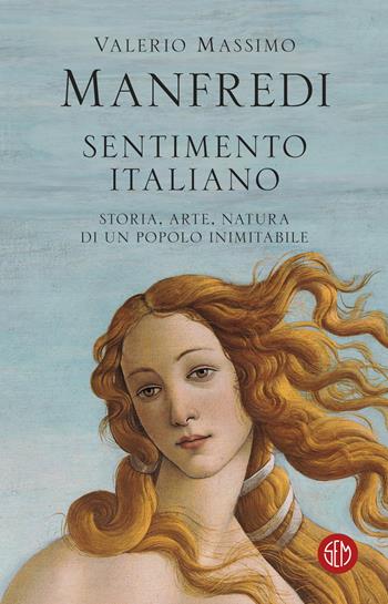 Sentimento italiano. Storia, arte, natura di un popolo inimitabile - Valerio Massimo Manfredi - Libro SEM 2024, SEM Classic | Libraccio.it
